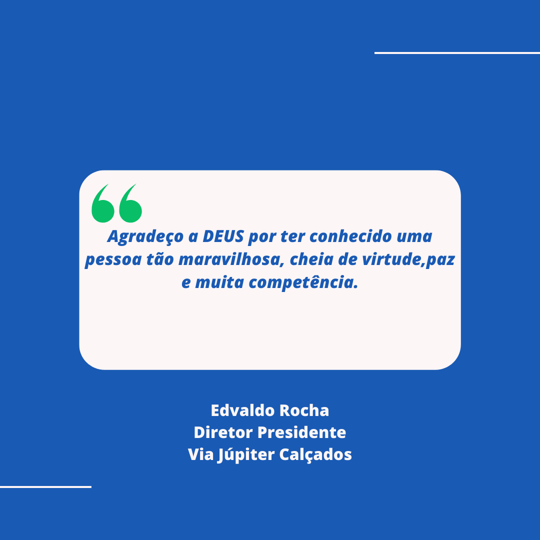 Depoimento do cliente da AMP do Brasil Edvaldo Rocha, diretor presidente da Via Jupiter Calçados